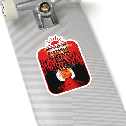 Don't Let the Bastards Grind You Down Kiss-Cut Sticker - Vintage Protest Art