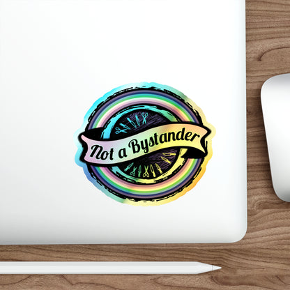 Not a Bystander Holographic Die-Cut Sticker - Rainbow Support Bystander Awareness