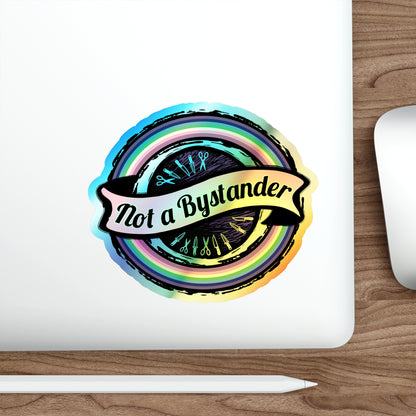Not a Bystander Holographic Die-Cut Sticker - Rainbow Support Bystander Awareness